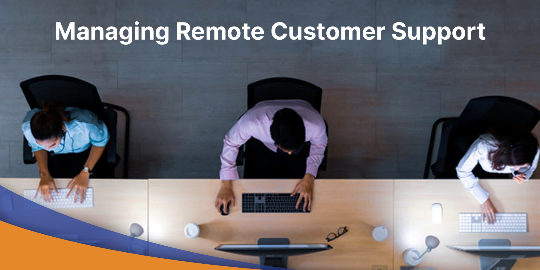Managing Remote Customer Support