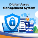 What is (DAM) Digital Asset Management System?