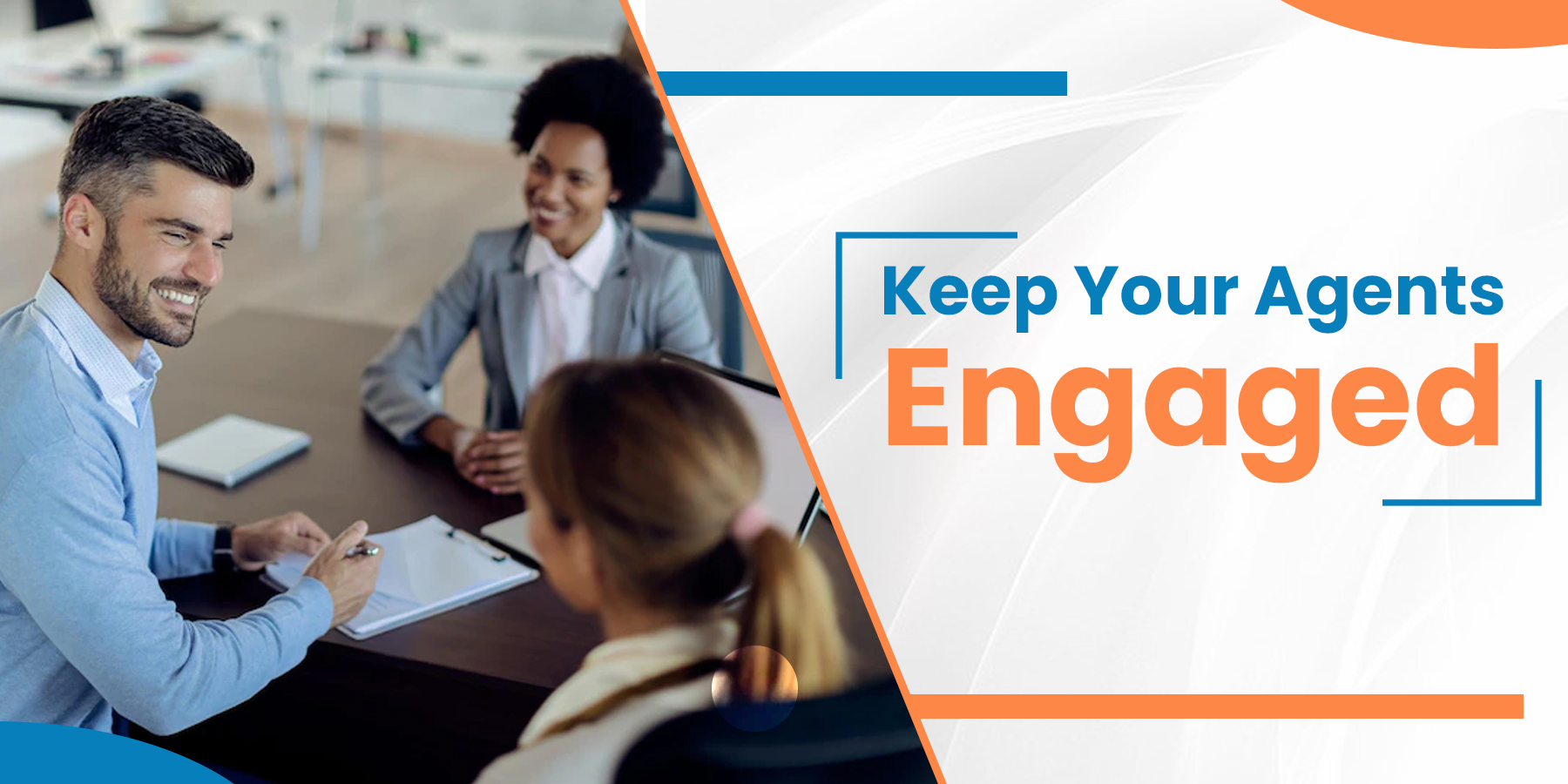Keep Your Agents Engaged