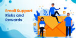 Understanding the Risks And Rewards of Outsourcing Email Support Services