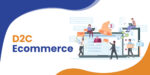 Direct-To-Consumer (D2C) E-Commerce vs. Traditional Retailer Business Model: Which Is Better?