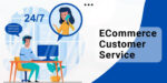 Exceptional Customer Experiences with Ecommerce Customer Service
