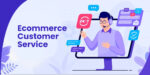 eCommerce Customer Service Strategies for Customer Retention