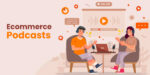 The 9 Best Ecommerce Podcasts This 2023