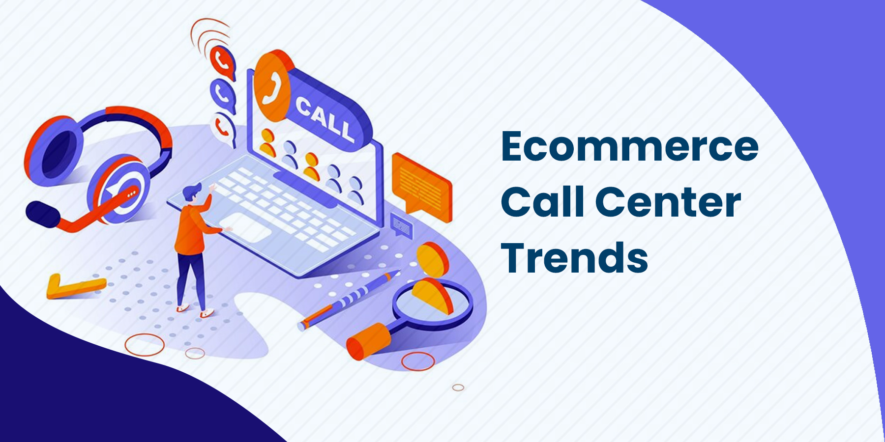 Ecommerce Call Center Trends