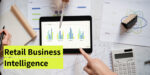 Stay at the Forefront with the Power of Retail Business Intelligence; Here’s How!