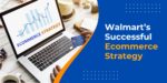 Why Walmart? An Exploration of Strategy, Success, and More